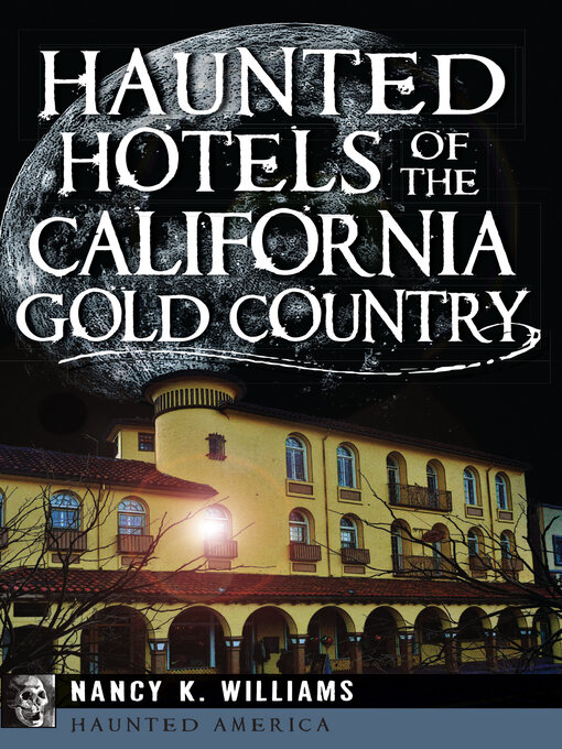 Title details for Haunted Hotels of the California Gold Country by Nancy K Williams - Available